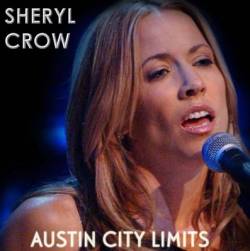 Sheryl Crow : Austin City Limits